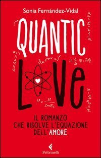 Quantic love - Il romanzo che risolve l'equazione dell'amore