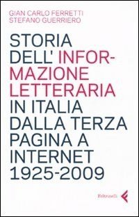 Storia dell'informazione letteraria in Italia dalla terza pagina a internet - 1925-2009