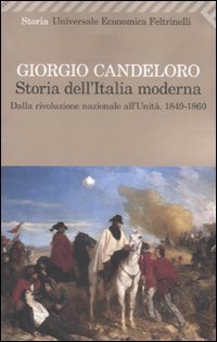 Storia dell'Italia moderna 9-1860). Vol. 4: Dalla Rivoluzione nazionale all'unit&agrave;. 1849-1860. - Dalla Rivoluzione nazionale all'unit&agrave;. 1849-1860