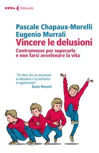Vincere le delusioni. Contromosse per superarle e non farsi avvelenare la vita