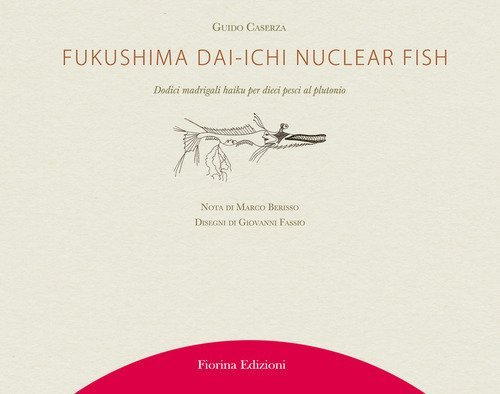 Fukushima Daiichi nuclear fish. Dodici madrigali haiku per dieci pesci al plutonio