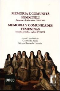 Memoria e comunit&agrave; femminili. Spagna e Italia, secc. XV-XVII. Ediz. italiana e spagnola