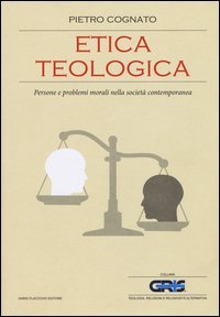 Etica teologica. Persone e problemi morali nella societ&agrave; contemporanea