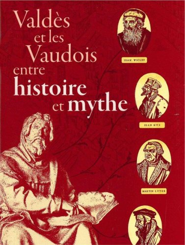 Vald&egrave;s et les Vaudois, entre histoire et mythe
