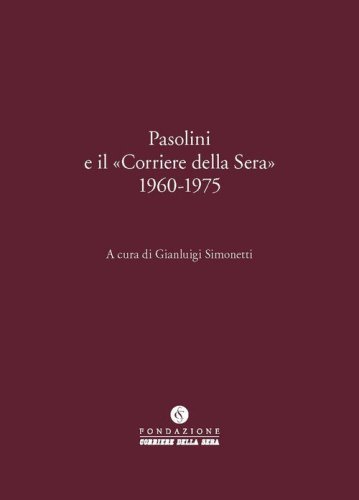 Pasolini e il &laquo;Corriere della Sera&raquo; 1960-1975