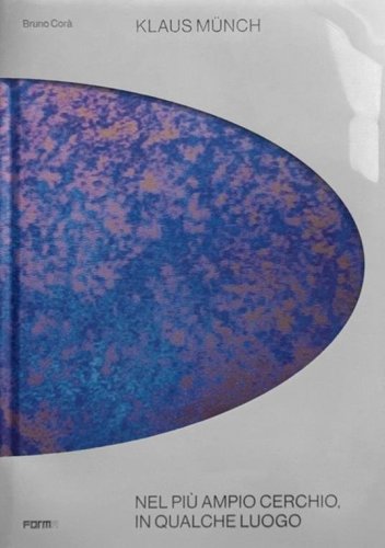 Klaus M&uuml;nch: nel pi&ugrave; ampio cerchio, in qualche luogo. Ediz. italiana e inglese