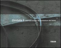 Cividale 3 - Dall'Italcementi all'architettura del futuro