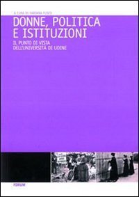 Donne, politica e istituzioni - Percorsi formativi per la promozione delle pari opportunit&agrave; nei centri decisionali della politica