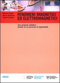 Fenomeni magnetici ed elettromagnetici - Una proposta didattica basata su un percorso di esperimenti