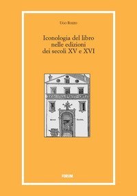 Iconologia del libro nelle edizioni dei secoli XV e XVI. Ediz. illustrata