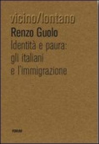 Identità e paura - Gli italiani e l'immigrazione
