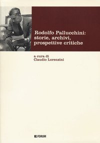 Rodolfo Pallucchini: storie, archivi, prospettive critiche