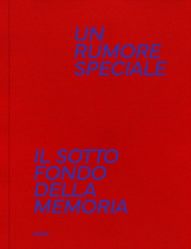 Un rumore speciale. Il sottofondo della memoria