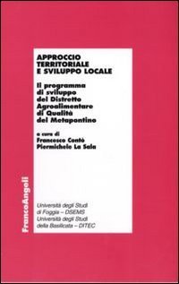 Approccio territoriale e sviluppo locale. Il programma di sviluppo del distretto agroalimentare di qualit&agrave; del Metapontino