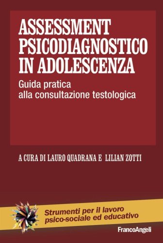Assessment psicodiagnostico in adolescenza. Guida pratica alla consultazione testologica