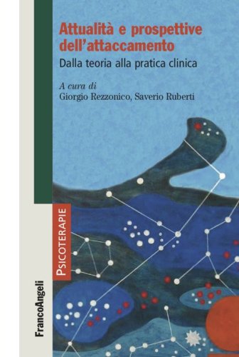 Attualit&agrave; e prospettive dell'attaccamento. Dalla teoria alla pratica clinica