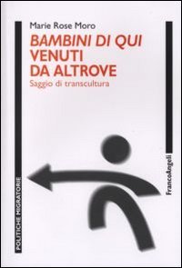 Bambini di qui venuti da altrove - Saggio di transcultura