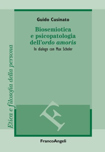 Biosemiotica e psicopatologia dell'«ordo amoris». In dialogo con Max Scheler