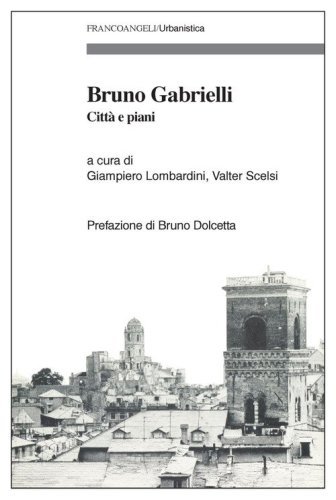 Bruno Gabrielli. Citt&agrave; e piani