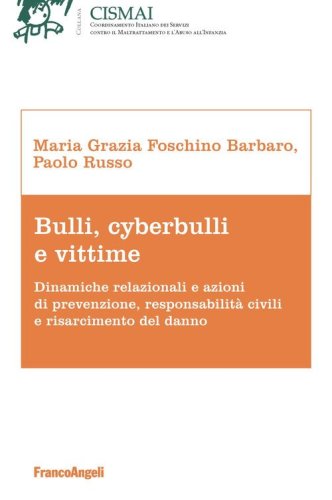 Bulli, cyberbulli e vittime. Dinamiche relazionali e azioni di prevenzione, responsabilità civili e risarcimento del danno