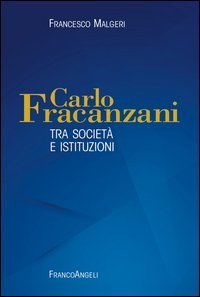 Carlo Fracanzani. Tra societ&agrave; e istituzioni