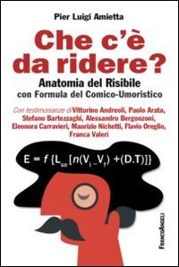 Che c'&egrave; da ridere? Anatomia del risibile con formula del comico-umoristico