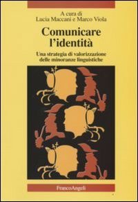 Comunicare l'identit&agrave;. Una strategia di valorizzazione delle minoranze linguistiche