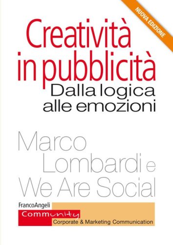 Creativit&agrave; in pubblicit&agrave;. Dalla logica alle emozioni