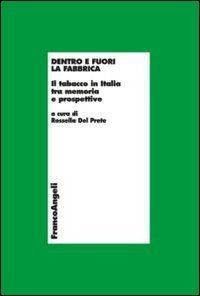 Dentro e fuori la fabbrica - Il tabacco in Italia tra memoria e prospettive