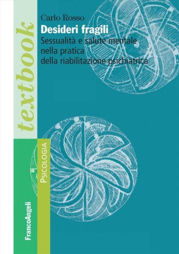 Desideri fragili. Sessualit&agrave; e salute mentale nella pratica della riabilitazione psichiatrica