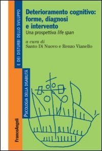 Deterioramento cognitivo: forme, diagnosi e intervento. Una prospettiva life span