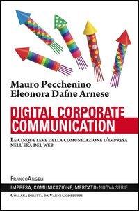 Digital corporate communication. Le cinque leve della comunicazione d'impresa nell'era del web