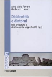 Disidentit&agrave; e dintorni. Reti smagliate e destino della soggettualit&agrave; oggi