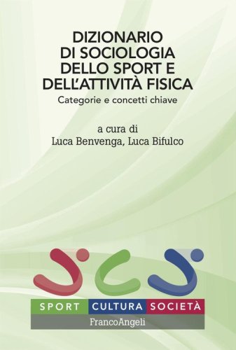 Dizionario di sociologia dello sport dell'attivit&agrave; fisica. Categorie e concetti chiave