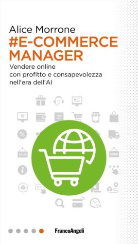 E-commerce manager. Vendere online con profitto e consapevolezza nell'era dell'AI