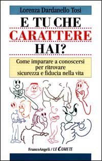 E tu che carattere hai? Come imparare a conoscersi per ritrovare sicurezza e fiducia nella vita