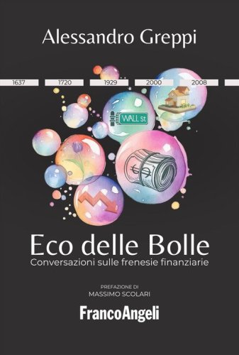 Eco delle bolle. Conversazioni sulle frenesie finanziarie