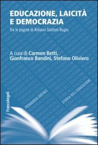 Educazione, laicit&agrave; e democrazia. Tra le pagine di Antonio Santoni Rugiu