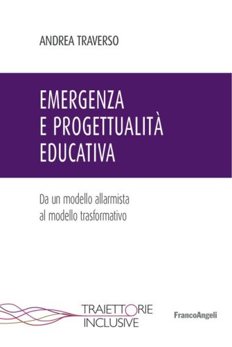 Emergenza e progettualit&agrave; educativa. Da un modello allarmista al modello trasformativo