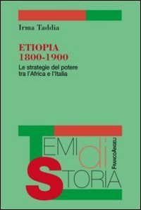 Etiopia 1800-1900 - Le strategie del potere tra l'Africa e l'Italia