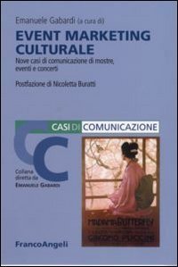 Event marketing culturale - Nove casi di comunicazione di mostre, eventi e concerti
