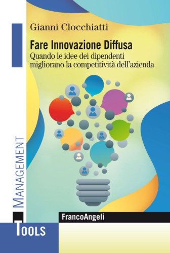 Fare innovazione diffusa. Quando le idee dei dipendenti migliorano la competitivit&agrave; dell'azienda