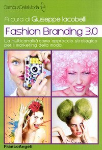 Fashion branding 3.0. La multicanalit&agrave; come approccio strategico per il marketing della moda