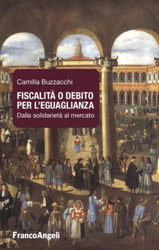 Fiscalit&agrave; o debito per l'eguaglianza. Dalla solidariet&agrave; al mercato