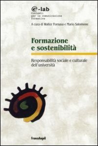 Formazione e sostenibilit&agrave;. Responsabilit&agrave; sociale e culturale dell'universit&agrave;
