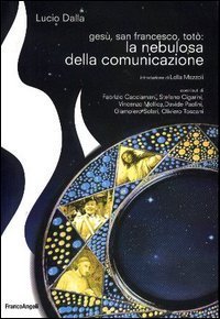 Ges&ugrave;, san Francesco, Tot&ograve;: la nebulosa della comunicazione