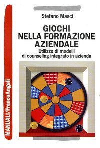 Giochi nella formazione aziendale - Utilizzo di modelli di counseling integrato in azienda