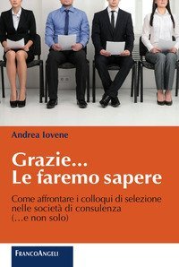 Grazie le faremo sapere. Come affrontare i colloqui di selezione nelle societ&agrave; di consulenza
