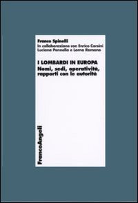 I lombardi in Europa. Nomi, sedi, operativit&agrave;, rapporti con le autorit&agrave;