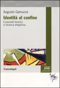 Identit&agrave; al confine. Concetti teorici e ricerca empirica
